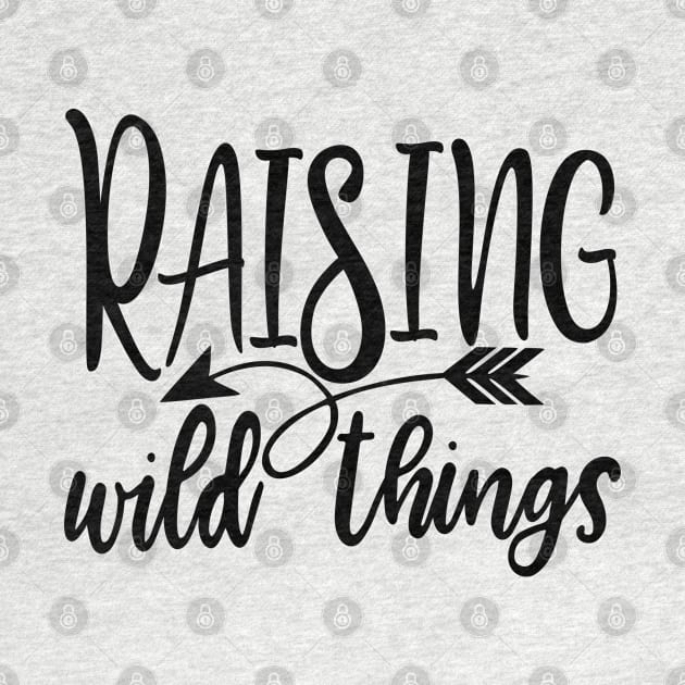 Raising Wild Things | Mom Life by BackintheDayShirts